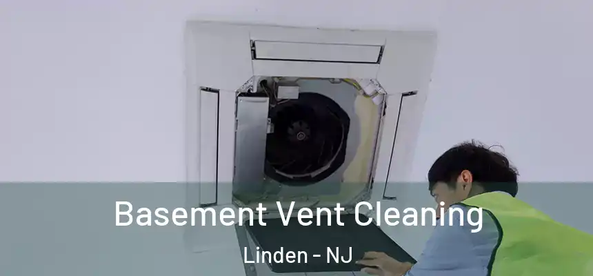  Basement Vent Cleaning Linden - NJ