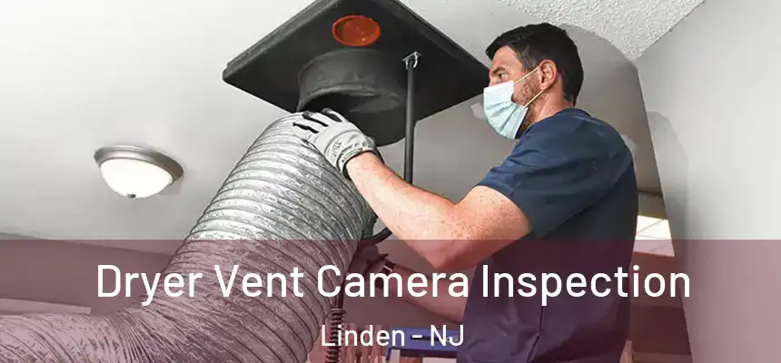Dryer Vent Camera Inspection Linden - NJ