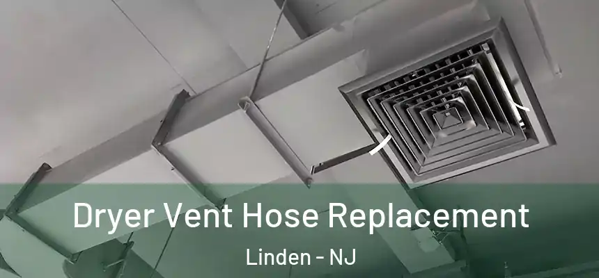 Dryer Vent Hose Replacement Linden - NJ
