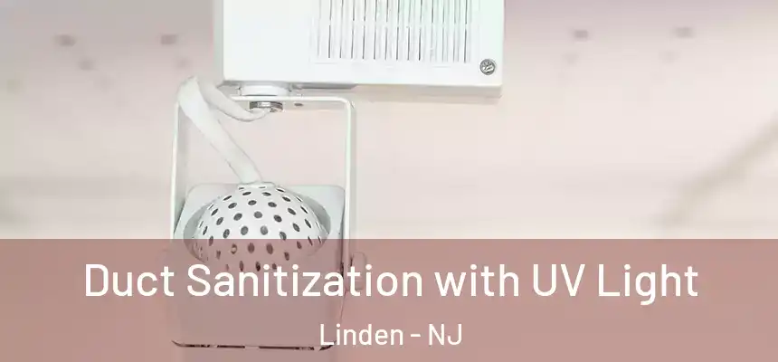 Duct Sanitization with UV Light Linden - NJ