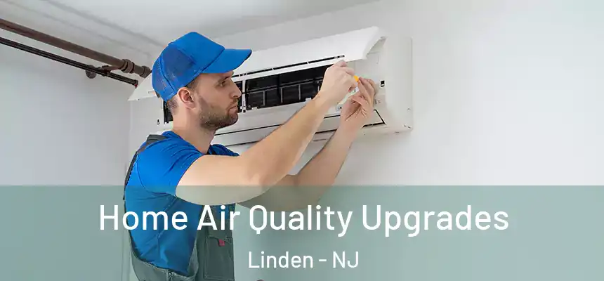  Home Air Quality Upgrades Linden - NJ