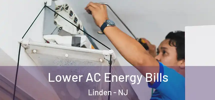 Lower AC Energy Bills Linden - NJ