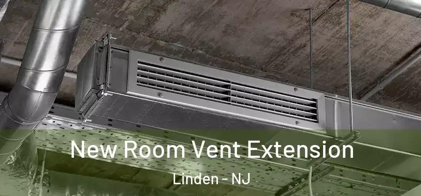 New Room Vent Extension Linden - NJ