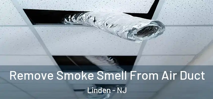  Remove Smoke Smell From Air Duct Linden - NJ