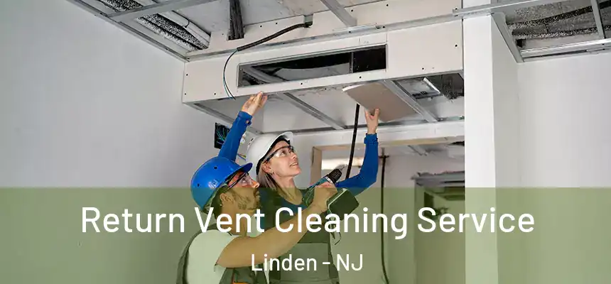  Return Vent Cleaning Service Linden - NJ