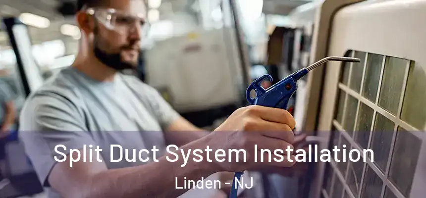  Split Duct System Installation Linden - NJ