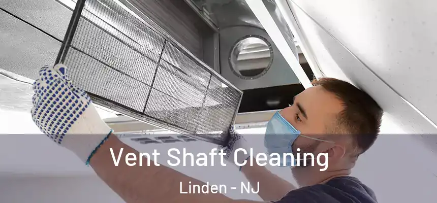 Vent Shaft Cleaning Linden - NJ