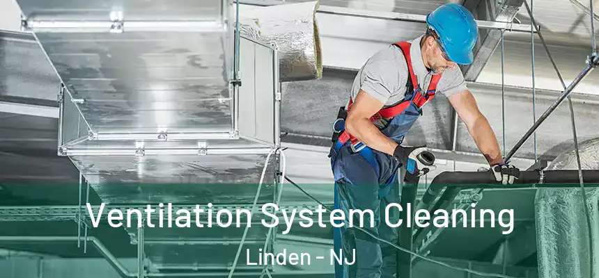  Ventilation System Cleaning Linden - NJ